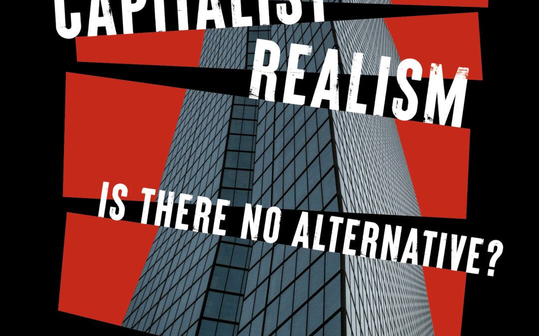 Capitalist Realism: Is There No Alternative?
